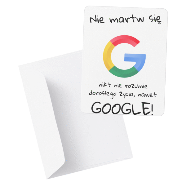 Kartka na 18 urodziny „Nie martw się, nikt nie rozumie dorosłego życia, nawet GOOGLE”
